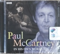 Paul McCartney in His Own Words written by Paul McCartney performed by Paul McCartney and Various BBC Interviewers on CD (Abridged)